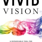 خرید و دانلود نسخه کامل کتاب Vivid Vision: A Remarkable Tool For Aligning Your Business Around a Shared Vision of the Future –  +  Pdf