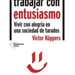 خرید و دانلود نسخه کامل کتاب Vivir y trabajar con entusiasmo: Vivir con alegría en una sociedad de tarados (Spanish Edition) –  +  pdf