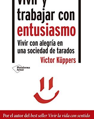 خرید و دانلود نسخه کامل کتاب Vivir y trabajar con entusiasmo: Vivir con alegría en una sociedad de tarados (Spanish Edition) –  +  pdf