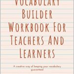 خرید و دانلود نسخه کامل کتاب Vocabulary Builder Workbook For Teachers And Learners: Simple Lessons and Activities to Teach Yourself Over 100 Must-Know Words –  +  PDF