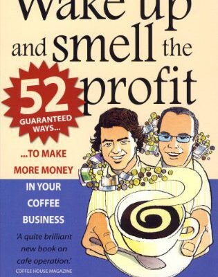 خرید و دانلود نسخه کامل کتاب Wake Up and Smell the Profit: 52 Guaranteed Ways to Make More Money in Your Coffee Business – Pdf