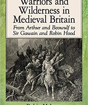 خرید و دانلود نسخه کامل کتاب Warriors and Wilderness in Medieval Britain: From Arthur and Beowulf to Sir Gawain and Robin Hood
