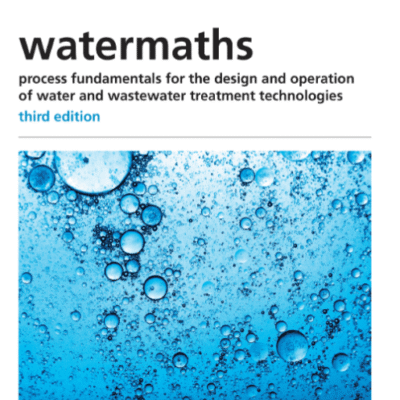 خرید و دانلود نسخه کامل کتاب Watermaths Process Fundamentals for the Design and Operation of Water and Wastewater Treatment Technologies (3rd Edition) –  PDF