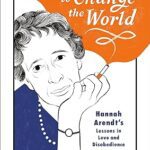 خرید و دانلود نسخه کامل کتاب We Are Free to Change the World: Hannah Arendt’s Lessons in Love and Disobedience –  +  Pdf