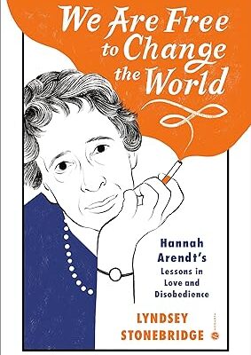 خرید و دانلود نسخه کامل کتاب We Are Free to Change the World: Hannah Arendt’s Lessons in Love and Disobedience –  +  Pdf