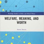 خرید و دانلود نسخه کامل کتاب Welfare, Meaning, and Worth (Routledge Studies in Ethics and Moral Theory) –  PDF