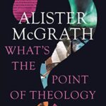 خرید و دانلود نسخه کامل کتاب What’s the Point of Theology?: Wisdom, Wellbeing and Wonder –  +  Pdf