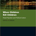 خرید و دانلود نسخه کامل کتاب When Children Kill Children:  Penal Populism and Political Culture (Clarendon Studies in Criminology)