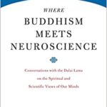 خرید و دانلود نسخه کامل کتاب Where Buddhism Meets Neuroscience: Conversations with the Dalai Lama on the Spiritual and Scientific Views of Our Minds –  +  Pdf