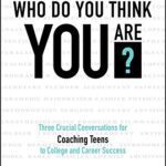 خرید و دانلود نسخه کامل کتاب Who Do You Think You Are?: Three Crucial Conversations for Coaching Teens to College and Career Success –  +  Pdf