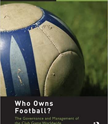 خرید و دانلود نسخه کامل کتاب Who Owns Football?: Models of Football Governance and Management in International Sport –  Pdf