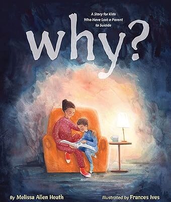 خرید و دانلود نسخه کامل کتاب Why?: A Story for Kids Who Have Lost a Parent to Suicide –  Pdf