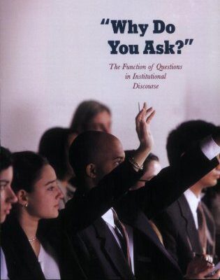 خرید و دانلود نسخه کامل کتاب Why Do You Ask?: The Function of Questions in Institutional Discourse –  PDF