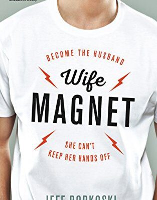 خرید و دانلود نسخه کامل کتاب Wife Magnet: Become the husband she can’t keep her hands off –  +  Pdf