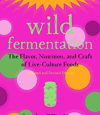 خرید و دانلود نسخه کامل کتاب Wild Fermentation: The Flavor, Nutrition, and Craft of Live-Culture Foods (2nd Edition) –  +  Pdf