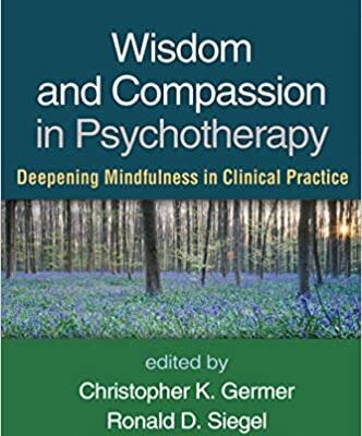 خرید و دانلود نسخه کامل کتاب Wisdom and Compassion in Psychotherapy: Deepening Mindfulness in Clinical Practice –  Pdf