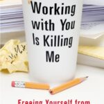 خرید و دانلود نسخه کامل کتاب Working With You is Killing Me: Freeing Yourself from Emotional Traps at Work – PDF