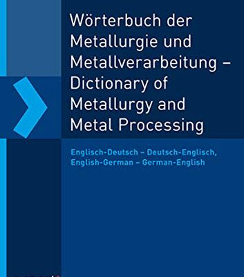خرید و دانلود نسخه کامل کتاب Wörterbuch der Metallurgie und Metallverarbeitung – Dictionary of Metallurgy and Metal Processing: Englisch-Deutsch – Deutsch-Englisch, English-German – German-English –  Pdf