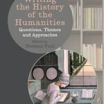 خرید و دانلود نسخه کامل کتاب Writing the History of the Humanities: Questions, Themes, and Approaches –  Pdf