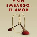 خرید و دانلود نسخه کامل کتاب Y Sin Embargo , El Amor. Elogio de lo incierto  –  PDF