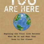 خرید و دانلود نسخه کامل کتاب You Are Here: Exposing the Vital Link Between What We Do and What That Does to Our Planet – PDF