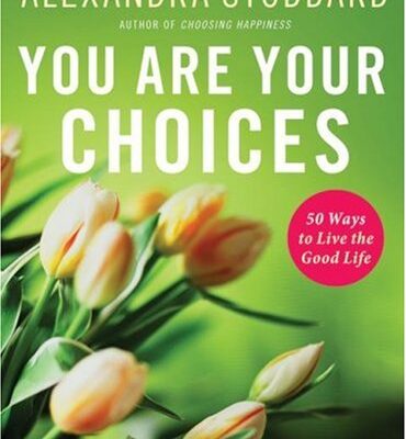 خرید و دانلود نسخه کامل کتاب You Are Your Choices: 50 Ways to Live the Good Life – PDF