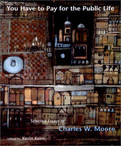 خرید و دانلود نسخه کامل کتاب You Have to Pay for the Public Life: Selected Essays of Charles W. Moore – PDF_683e422531a9c.jpeg خرید و دانلود نسخه کامل کتاب You Have to Pay for the Public Life: Selected Essays of Charles W. Moore – PDF