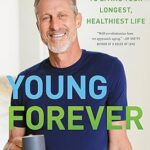 خرید و دانلود نسخه کامل کتاب Young Forever: The Secrets to Living Your Longest, Healthiest Life –  +  Pdf