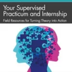 خرید و دانلود نسخه کامل کتاب Your Supervised Practicum and Internship Field Resources for Turning Theory into Action (3rd Edition) –  +  Pdf