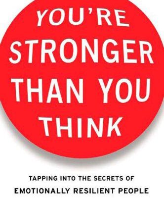 خرید و دانلود نسخه کامل کتاب You’re stronger than you think: tapping into the secrets of emotionally resilient people – PDF