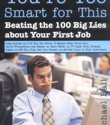 خرید و دانلود نسخه کامل کتاب You’re Too Smart for This: Beating the 100 Big Lies About Your First Job – PDF