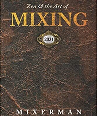 خرید و دانلود نسخه کامل کتاب Zen and the Art of MIXING 2021 –  +  Pdf