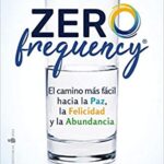 خرید و دانلود نسخه کامل کتاب Zero Frequency:  El camino más fácil hacia la paz, la felicidad y la abundancia (Spanish Edition)[2020] –  +  pdf