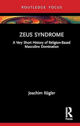 خرید و دانلود نسخه کامل کتاب Zeus Syndrome: A Very Short History of Religion-Based Masculine Domination – Pdf_6845ee9f7ba02.jpeg خرید و دانلود نسخه کامل کتاب Zeus Syndrome: A Very Short History of Religion-Based Masculine Domination – Pdf