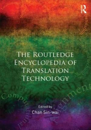 9b07aaba3d30e837193c6c4aaa6d193a5559ec80ee90ea82231f512e63400ba1 Routledge Encyclopedia of Translation Technology