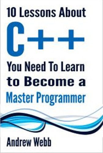 خرید و دانلود نسخه کامل کتاب 10 Lessons About C++ You Need To Learn To Become A Master Programmer_6870c793911b3.jpeg خرید و دانلود نسخه کامل کتاب 10 Lessons About C++ You Need To Learn To Become A Master Programmer