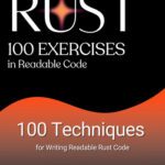 خرید و دانلود نسخه کامل کتاب 100 Knocks for Rust Readable Code: 100 Techniques for Writing Readable Code in Rust