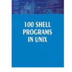 خرید و دانلود نسخه کامل کتاب 100 Shell Programs in Unix