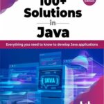 خرید و دانلود نسخه کامل کتاب 100+ Solutions in Java: Everything you need to know to develop Java applications, 2nd Edition