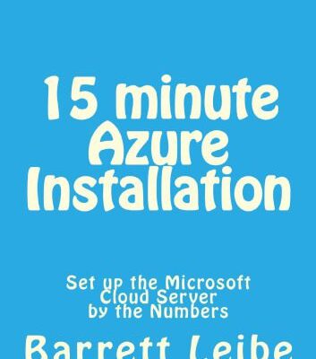 خرید و دانلود نسخه کامل کتاب 15 minute Azure Installation: Set up the Microsoft Cloud Server  by the Numbers