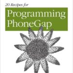 خرید و دانلود نسخه کامل کتاب 20 Recipes for Programming PhoneGap: Cross-Platform Mobile Development for Android and iPhone