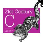 خرید و دانلود نسخه کامل کتاب 21st Century C: C Tips from the New School