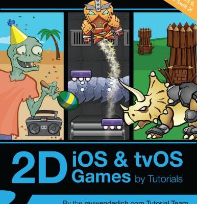 خرید و دانلود نسخه کامل کتاب 2D iOS & tvOS Games by Tutorials: Beginning 2D iOS and tvOS Game Development with Swift 2