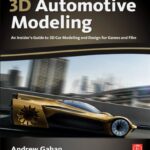 خرید و دانلود نسخه کامل کتاب 3D Automotive Modeling: An Insider’s Guide to 3D Car Modeling and Design for Games and Film