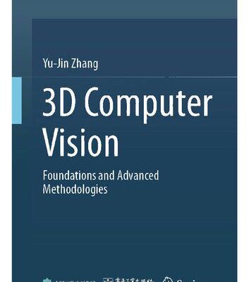 خرید و دانلود نسخه کامل کتاب 3D Computer Vision: Foundations and Advanced Methodologies