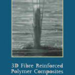 خرید و دانلود نسخه کامل کتاب 3D Fibre Reinforced Polymer Composites