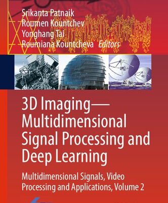 خرید و دانلود نسخه کامل کتاب 3D Imaging―Multidimensional Signal Processing and Deep Learning: Multidimensional Signals, Video Processing and Applications, Volume 2