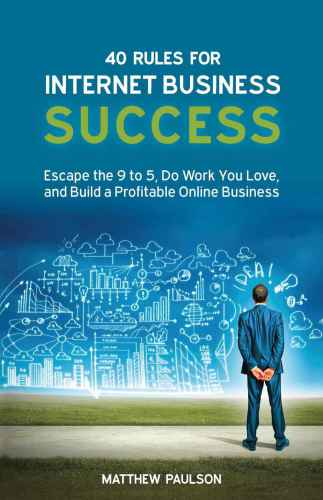 خرید و دانلود نسخه کامل کتاب 40 Rules for Internet Business Success: Escape the 9 to 5, Do Work You Love, and Build a Profitable Online Business_6884a2da724e8.jpeg خرید و دانلود نسخه کامل کتاب 40 Rules for Internet Business Success: Escape the 9 to 5, Do Work You Love, and Build a Profitable Online Business