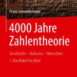 خرید و دانلود نسخه کامل کتاب 4000 Jahre Zahlentheorie: Geschichte - Kulturen - Menschen I. Von Babel bis Abel