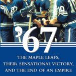خرید و دانلود نسخه کامل کتاب ’67: The Maple Leafs, Their Sensational Victory, and the End of an Empire